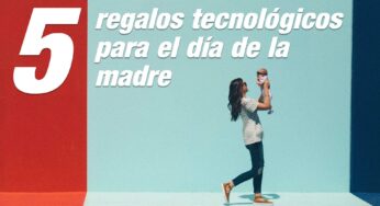 5 regalos tecnológicos para el día de la madre