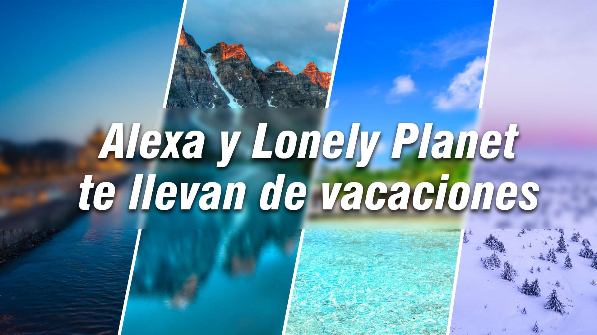 Vacaciones Alexa Lonely Planet Techandising